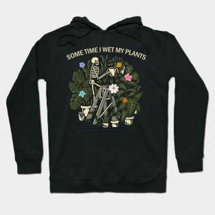 sometime i wet my plants Hoodie